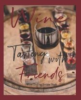 Wine Tasting With Friends, Wine Tasting and Review Book