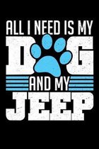 All I Need Is My Dog Ang My Jeep: A Journal, Notepad, or Diary to write down your thoughts. - 120 Page - 6x9 - College Ruled Journal - Writing Book, P
