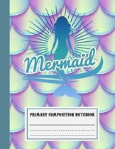 Mermaid Primary Composition Notebook: Dotted Midline and Picture Space Story Paper - Grades K-2 School Exercise Book Journal - Kindergarten to Early C