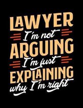 Lawyer I'm Not Arguing I'm Just Explaining Why I'm Right: Appointment Book Undated 52-Week Hourly Schedule Calender