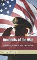 Incidents of the War: Humorous, Pathetic, and Descriptive