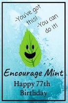 Encourage Mint Happy 77th Birthday: Cute Encouragement 77th Birthday Card Quote Pun Journal / Notebook / Diary / Greetings / Appreciation Gift / You'v