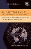 Complicity and the Law of International Organiza – Responsibility for Human Rights and Humanitarian Law Violations in UN Peace Operations