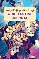 Verde Valley Wine Trail Wine Tasting Journal: A Guided Log Book With Prompted Template Pages to Write iI All Your Wine Tasting Experiences