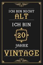 Ich Bin Nicht Alt Ich Bin 20 Jahre Vintage: Liniertes Journal / Notizbuch - Elegantes Und Lustiges Geschenk zum 20. Geburtstag - Lustige Und Praktisch