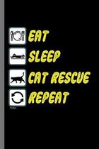 Eat Sleep Cat Rescue Repeat: For Cats Animal Lovers Cute Animal Composition Book Smiley Sayings Funny Vet Tech Veterinarian Animal Rescue Sarcastic