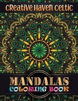 Creative Haven Celtic Mandalas Coloring Book: A New Mandala Coloring Book for Adults, Containing 100 Unique Triangle Shaped Mandalas of Different Styl