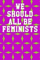 We Should All Be Feminists: Guitar Tab Notebook 6x9 120 Pages