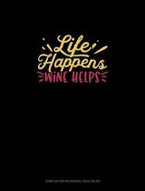 Life Happens Wine Helps