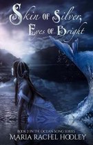 Skin of Silver, Eyes of Bright: Ocean Song Book 2