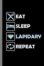 Eat Sleep Lapidary Repeat: Rocks Gift For Rockhounders (6''x9'') Dot Grid Notebook To Write In