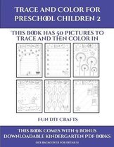 Fun DIY Crafts (Trace and Color for preschool children 2)