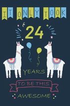 It Only Took 24 Year to be this Awesome: Llama Journal Blank Lined Journal, Notebook, Diary, Planner