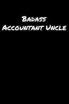 Badass Accountant Uncle: A soft cover blank lined journal to jot down ideas, memories, goals, and anything else that comes to mind.