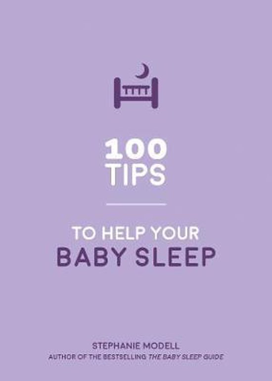 100 Tips To Help Your Baby Sleep Better, Stephanie Modell 9781786859846 Boeken