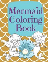 Mermaid Coloring Book: Beautiful Mermaids to Color In for Little Girls who like Make Waves Gold Mermaid Scales