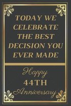 Today We Celebrate The Best Decision You Ever Made Happy 44th Anniversary: 44th Anniversary Gift / Journal / Notebook / Unique Greeting Cards Alternat