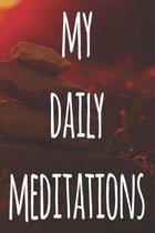 My Daily Meditations: 119 pages to record your meditations - ideal way to reflect and ideal gift for anyone who enjoys meditation!