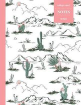 College Ruled Notes 110 Pages: Cactus Floral Notebook for Professionals and Students, Teachers and Writers - Western Cactus and Mountain Scene Patter