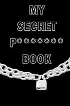 My Secret P******* Book: Internet Website Adress & Password Logbook Lockbook Reminder Organizer with over 300 Tabs from A - Z, 104 Pages, Size: 6  x 9  - Book To Protect Usernames, Internet W