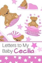 Letters to My Baby Cecilia: Personalized Journal for New Mommies with Baby Girl Name