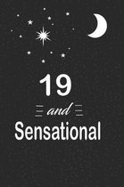 19 and sensational: funny and cute blank lined journal Notebook, Diary, planner Happy 19th nineteenth Birthday Gift for nineteen year old