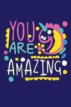 You Are Amazing: Motivational saying (6x9, 110 pages, blank lined notebook, journal)