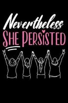 Nevertheless She Persisted: 120 Page Lined Notebook - [6x9]