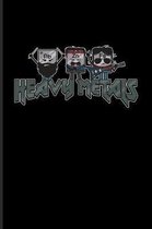 Heavy Metals: Funny Elements Band Journal For Teachers, Students, Laboratory, Nerds, Geeks & Scientific Humor Fans - 6x9 - 100 Blank