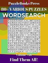 PuzzleBooks Press Wordsearch 80+ Various Puzzles Volume 26: Find Them All!