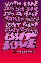 With Life as Short as Half Taken Breath, Don't Plant Anything But Love: Rumi Journal: 6x9 Inch Dot Grid Bullet Journal/Notebook/Planner/Diary: Inspiri