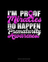 I'm Proof Miracles Do Happen Prematurity Awareness: Unruled Composition Book