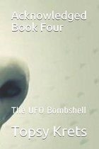 Acknowledged Book Four: The UFO Bombshell
