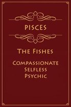 Pisces - The Fishes (Compassionate, Selfless, Psychic)