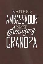 Retired Ambassador Make Amazing Grandpa: Family life Grandpa Dad Men love marriage friendship parenting wedding divorce Memory dating Journal Blank Li