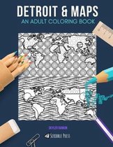 Detroit & Maps: AN ADULT COLORING BOOK: Detroit & Maps - 2 Coloring Books In 1