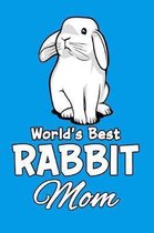 World's Best Rabbit Mom: Funny Rabbit Mom Notebook
