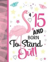 15 And Born To Stand Out