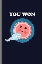You Won: You Won Human Embryology Evolution Science Education Gifts (6''x9'') Lined notebook Journal to write in