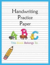 Handwriting Practice Paper: Abc Kids, Notebook With Dotted Lined Writing For Kindergarten To 3rd Grade Students (large 8.5x11 Inches - 100 Pages)