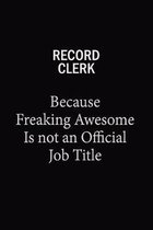 Record Clerk Because Freaking Awesome Is Not An Official Job Title: 6x9 Unlined 120 pages writing notebooks for Women and girls
