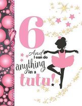 6 And I Can Do Anything In A Tutu: Ballerina Sudoku Puzzle Books For 6 Year Old Ballet Girls - Easy Beginners Activity Puzzle Book For Those On The Su