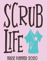 ''SCRUB LIFE'' Nurse Planner 2020: Diary & Self-Care Journal: Month at Glance, Week to Page, Mood Tracker, Habit Tracker, Me Time Log, Journal Pages & M