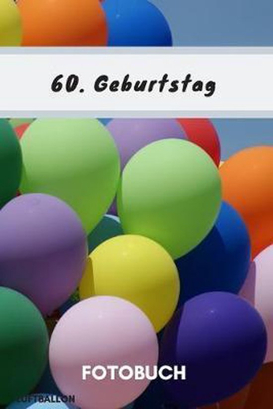 Fotobuch 60. Geburtstag Luftballon Dieses Fotobuch ist das ideale