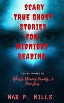 Scary True Ghost Stories For Midnight Reading: Hauntings, Ghosts, Demons and Mon