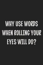 Why Use Words When Rolling Your Eyes Will Do?