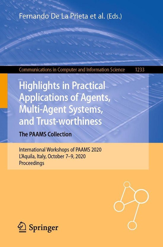 Communications in Computer and Information Science 1233 - Highlights in Practical Applications of Agents, Multi-Agent Systems, and Trust-worthiness. The PAAMS Collection