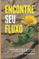 Encontre Seu fluxo: Como Adquirir a Sabedoria e o Conhecimento de Deus