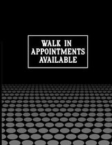 Walk In Appointments Available: Undated Appointment Book - Schedule Organizer Notebook for Barber Shop Owners with Weekly Layout Showing Daily and Hou