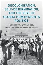 Human Rights in History- Decolonization, Self-Determination, and the Rise of Global Human Rights Politics